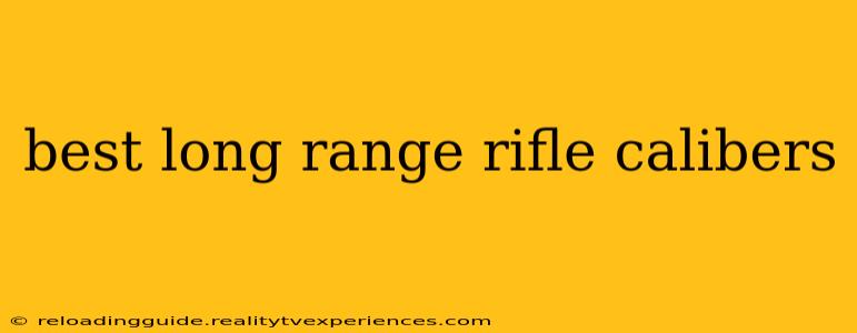 best long range rifle calibers