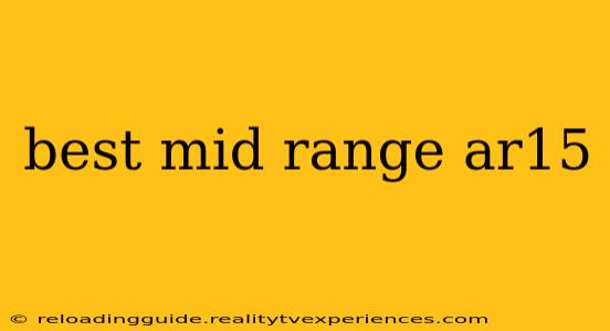 best mid range ar15