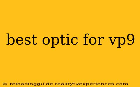 best optic for vp9