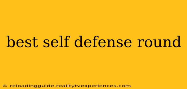 best self defense round