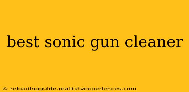 best sonic gun cleaner