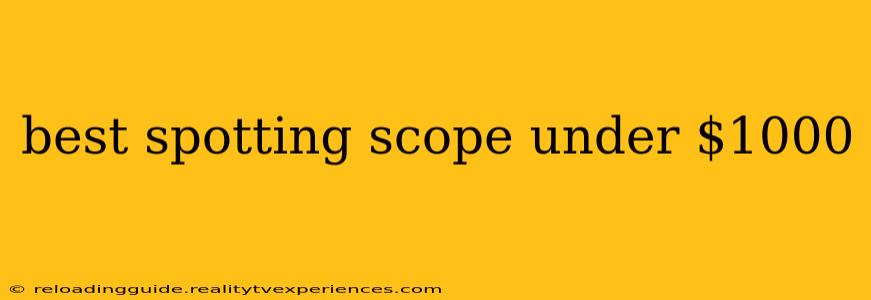 best spotting scope under $1000