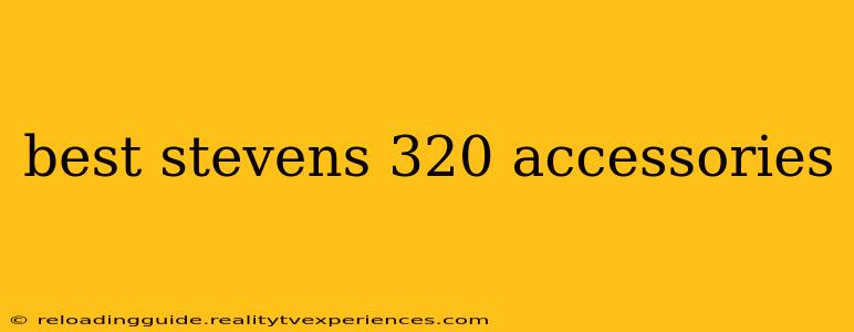 best stevens 320 accessories