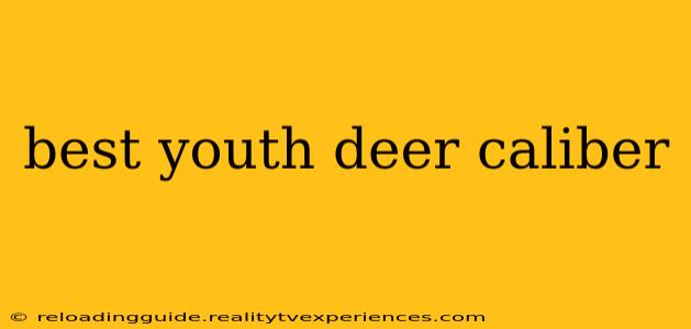 best youth deer caliber