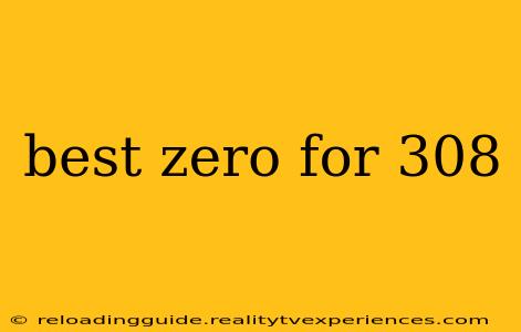 best zero for 308