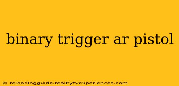 binary trigger ar pistol