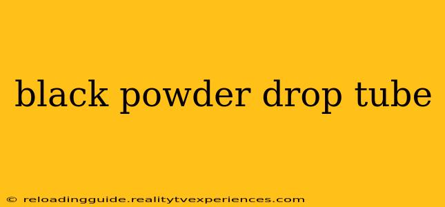 black powder drop tube