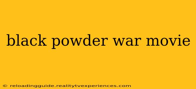 black powder war movie