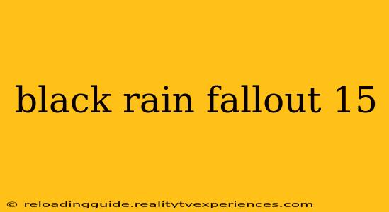 black rain fallout 15