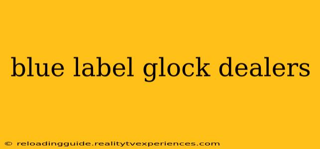 blue label glock dealers