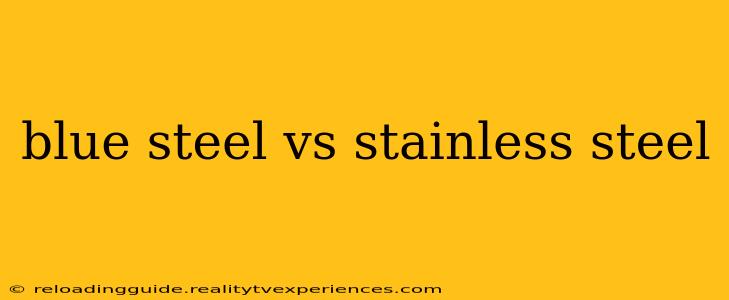 blue steel vs stainless steel