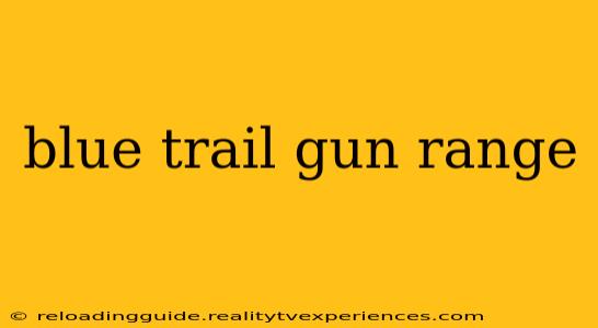 blue trail gun range