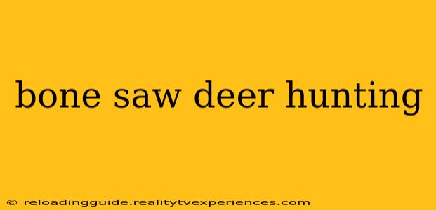 bone saw deer hunting