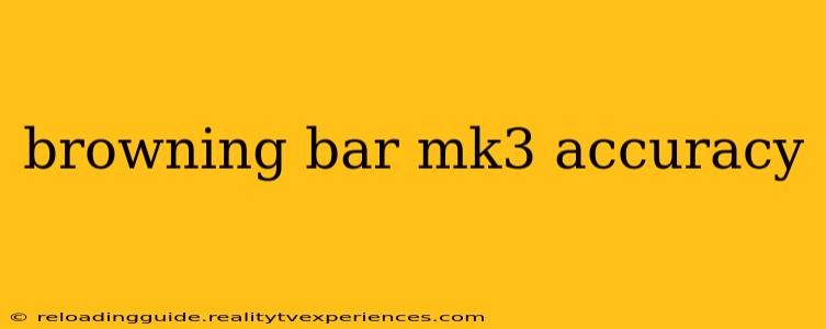 browning bar mk3 accuracy