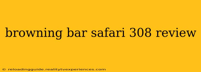 browning bar safari 308 review