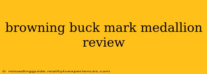 browning buck mark medallion review