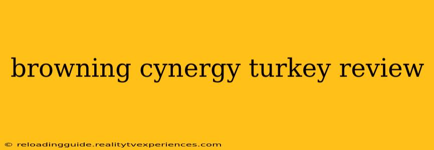 browning cynergy turkey review