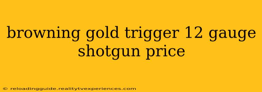 browning gold trigger 12 gauge shotgun price