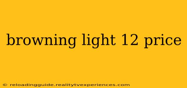 browning light 12 price