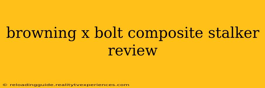 browning x bolt composite stalker review