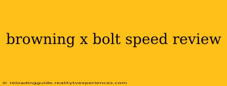 browning x bolt speed review