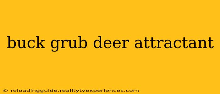 buck grub deer attractant