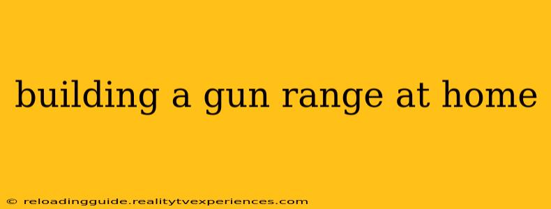 building a gun range at home