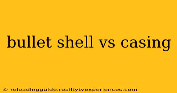 bullet shell vs casing