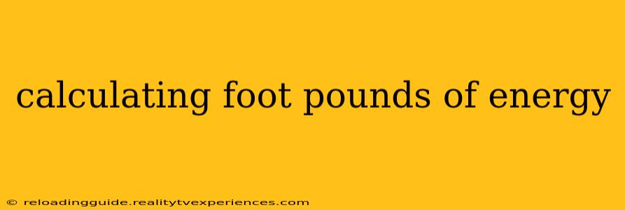 calculating foot pounds of energy