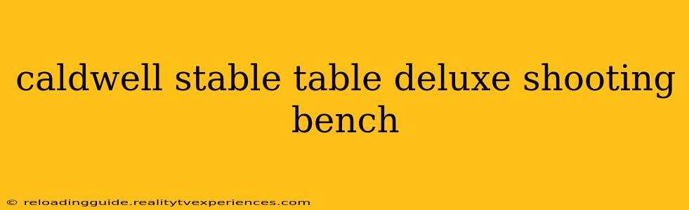 caldwell stable table deluxe shooting bench