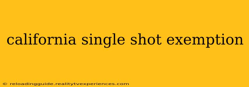 california single shot exemption