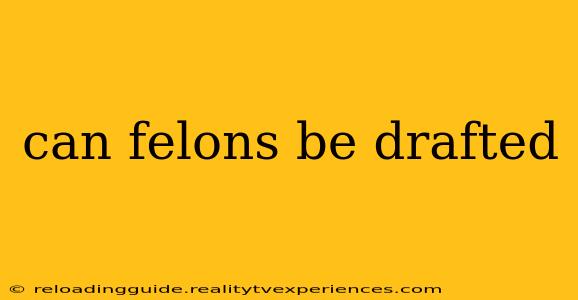 can felons be drafted