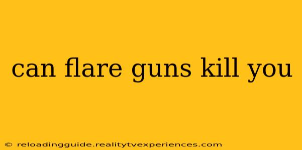 can flare guns kill you