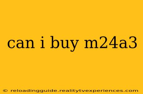 can i buy m24a3