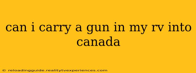 can i carry a gun in my rv into canada