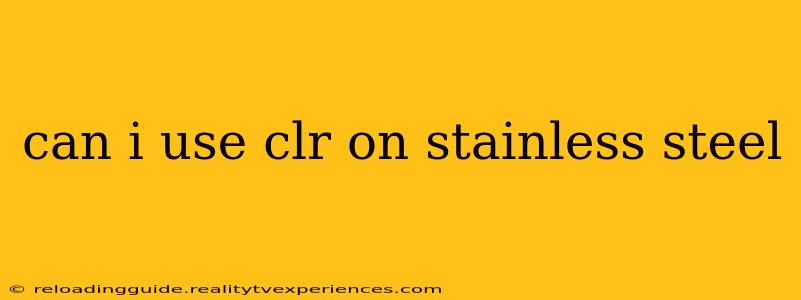 can i use clr on stainless steel