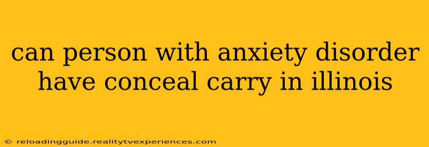 can person with anxiety disorder have conceal carry in illinois