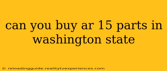 can you buy ar 15 parts in washington state