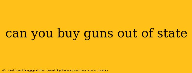 can you buy guns out of state