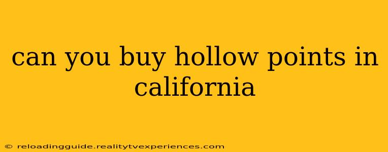 can you buy hollow points in california