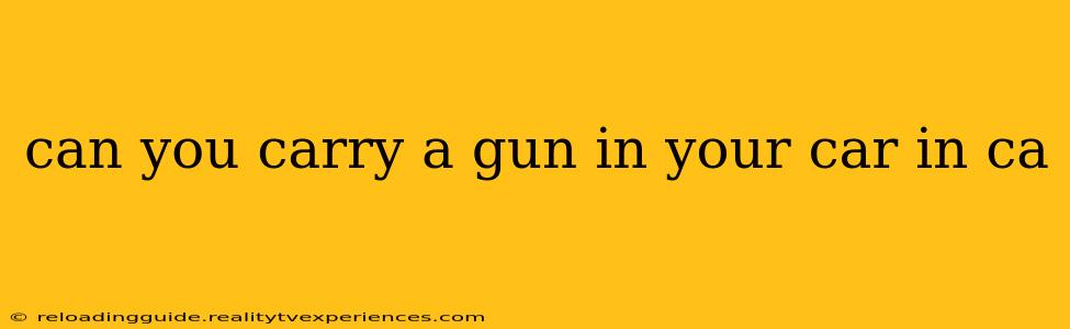 can you carry a gun in your car in ca