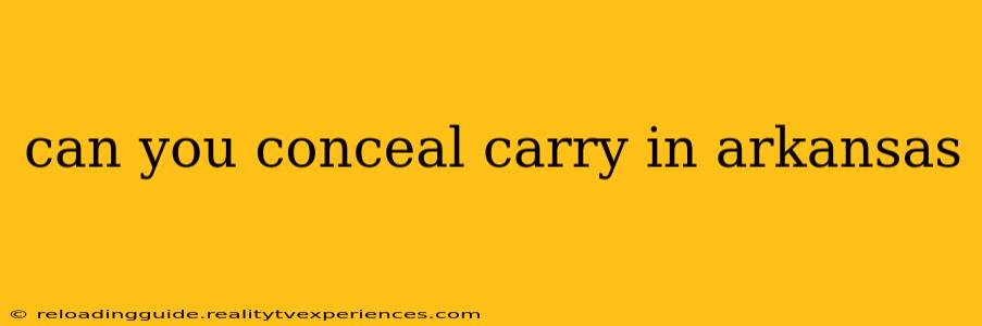 can you conceal carry in arkansas