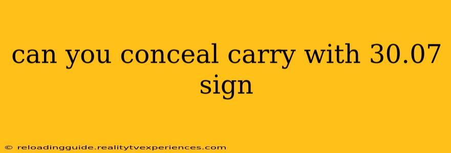 can you conceal carry with 30.07 sign