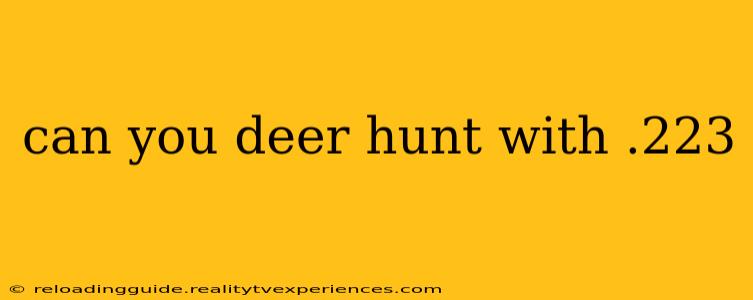 can you deer hunt with .223