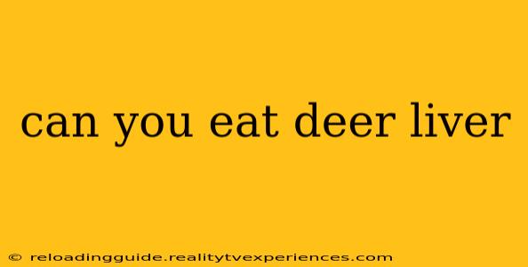 can you eat deer liver