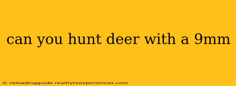 can you hunt deer with a 9mm