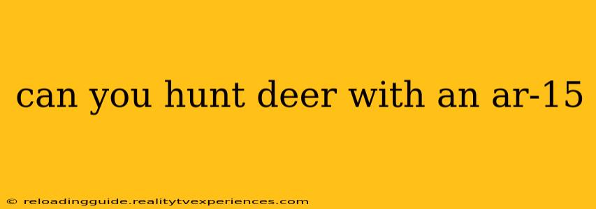 can you hunt deer with an ar-15