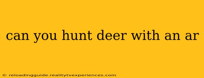 can you hunt deer with an ar