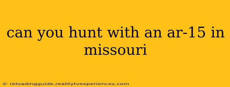 can you hunt with an ar-15 in missouri