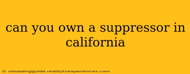 can you own a suppressor in california